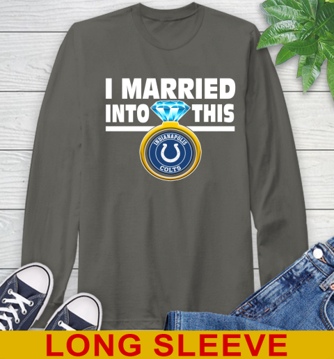Indianapolis Colts NFL Football I Married Into This My Team Sports Long Sleeve T-Shirt 10
