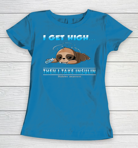 Sloth I Get High Then I Take Insulin Diabetes Awareness Women's T-Shirt 6