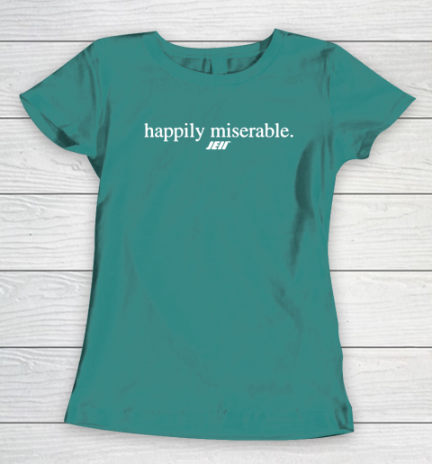 Happily Miserable Shirt Women's T-Shirt 10
