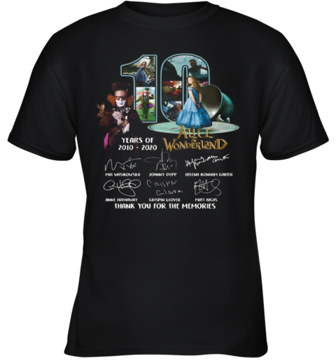 10 Years Of 2010 2020 Alice In Wonderland Thank You For The Memories Signatures Youth T-Shirt
