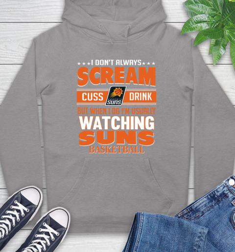 Phoenix Suns NBA Basketball I Scream Cuss Drink When I'm Watching My Team Hoodie 6
