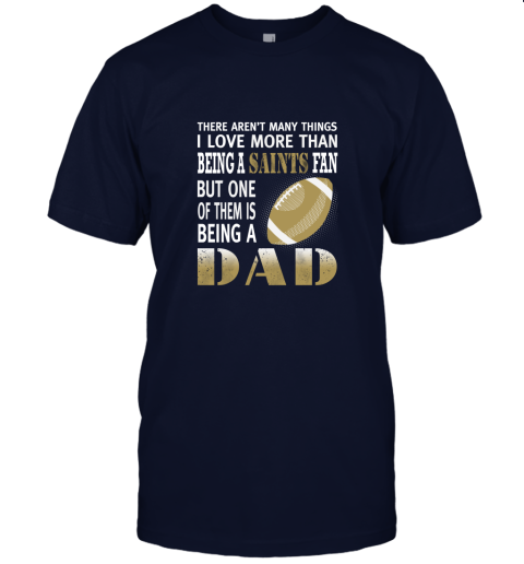 nkmx i love more than being a saints fan being a dad football jersey t shirt 60 front navy