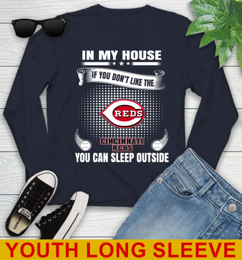 Cincinnati Reds MLB Baseball In My House If You Don't Like The Reds You Can Sleep Outside Shirt Youth Long Sleeve 2