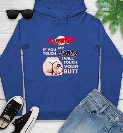 San Francisco Giants MLB Baseball Warning If You Touch My Team I Will Touch My Butt Youth Hoodie 11
