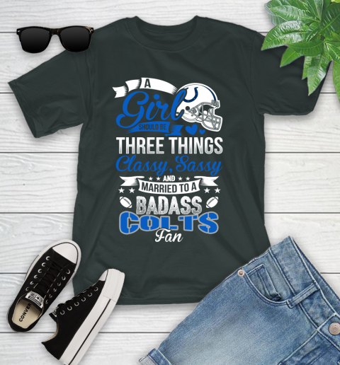 Indianapolis Colts NFL Football A Girl Should Be Three Things Classy Sassy And A Be Badass Fan Youth T-Shirt 6