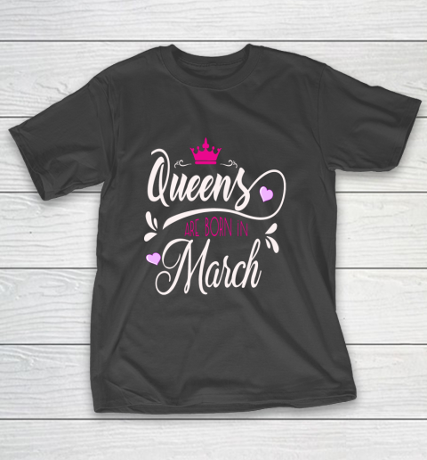 March Girl Birthday Gift Queens Are Born In March T-Shirt