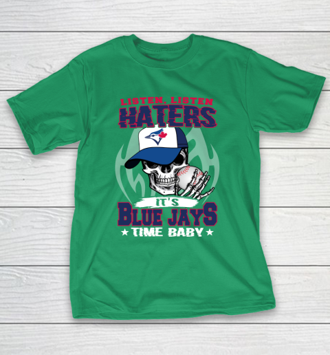 Listen Haters It is BLUE JAYS Time Baby MLB T-Shirt 5