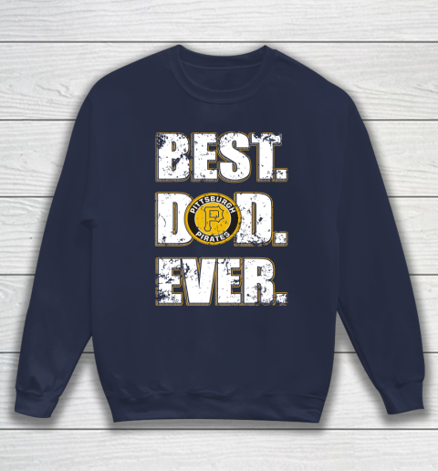 MLB Pittsburgh Pirates Baseball Best Dad Ever Family Shirt Sweatshirt 3 MLB Pittsburgh Pirates Baseball Best Dad Ever Family Shirt Sweatshirt - Image 3