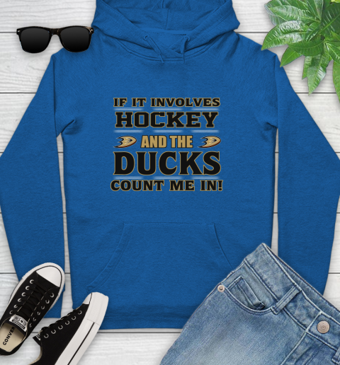 NHL If It Involves Hockey And The Anaheim Ducks Count Me In Sports Youth Hoodie 9