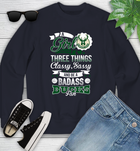 Milwaukee Bucks NBA A Girl Should Be Three Things Classy Sassy And A Be Badass Fan Youth Sweatshirt 2