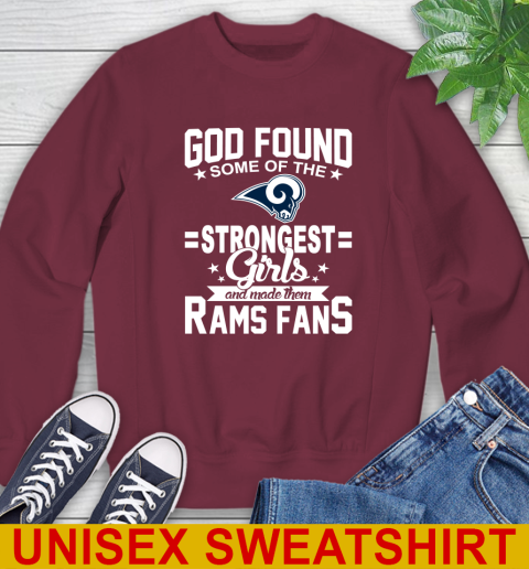 Los Angeles Rams NFL Football God Found Some Of The Strongest Girls Adoring Fans Sweatshirt 6