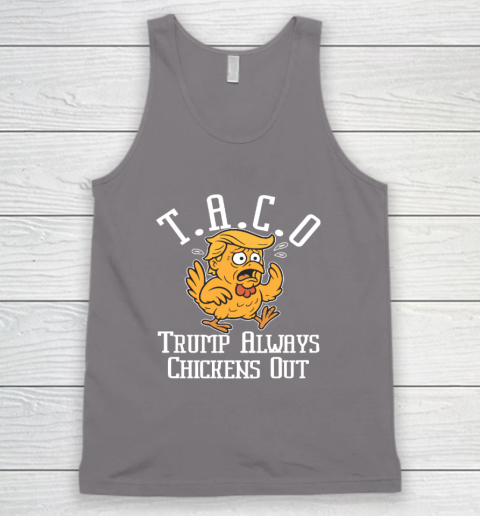 ChickenTtaco Trump Always Chickens Out Tank Top 5