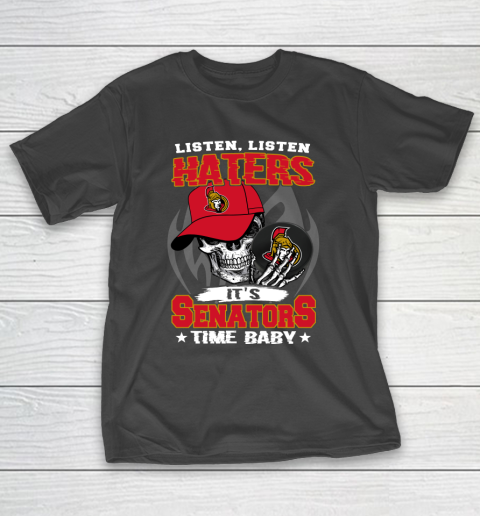 Listen Haters It is SENATORS Time Baby NHL T-Shirt