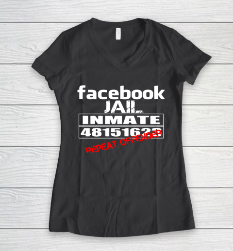 Facebook Jail tshirt Inmate 48151623 Repeat Offender Women's V-Neck T-Shirt 6