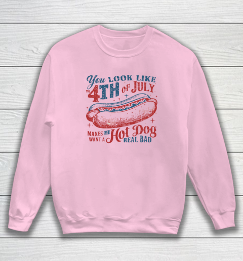 You Look Like The Fourth Of July Sweatshirt 5