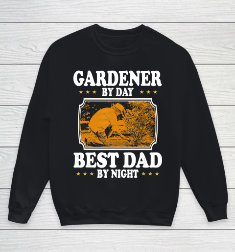 Father gift shirt Vintage Gardener by day best Dad by night lovers gift papa T Shirt Youth Sweatshirt