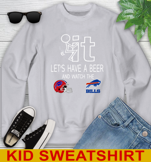 Buffalo Bills Football NFL Let's Have A Beer And Watch Your Team Sports Youth Sweatshirt 3
