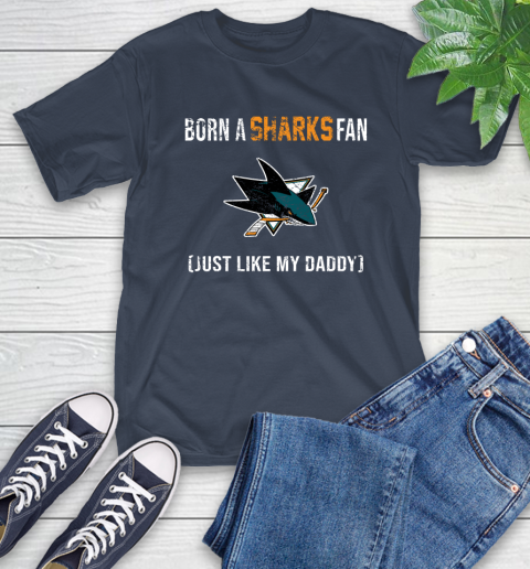 NHL San Jose Sharks Hockey Loyal Fan Just Like My Daddy Shirt T-Shirt 3