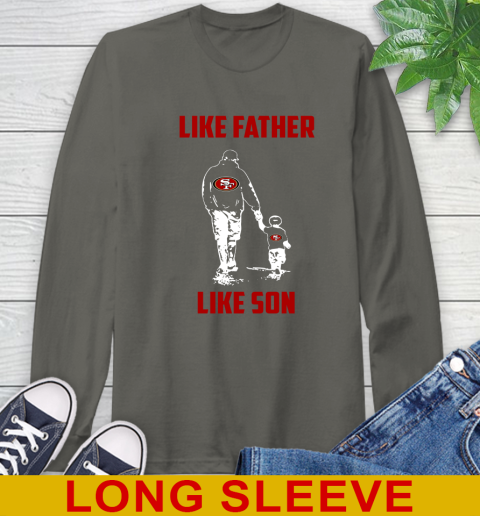 San Francisco 49ers NFL Football Like Father Like Son Sports Long Sleeve T-Shirt 10