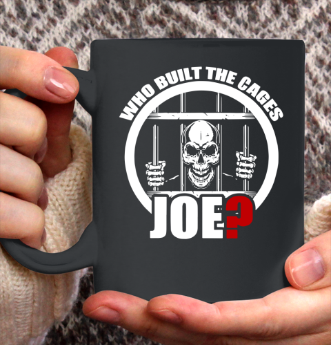 Who Built The Cages Joe Ceramic Mug 11oz