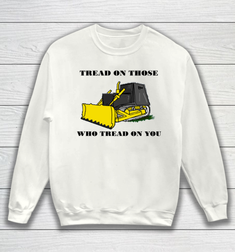 Killdozer T Shirt Tread On Those Who Tread On You Sweatshirt