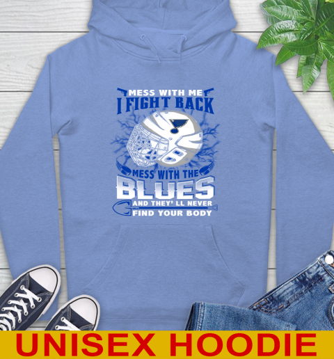 St.Louis Blues Mess With Me I Fight Back Mess With My Team And They'll Never Find Your Body Shirt Hoodie 11