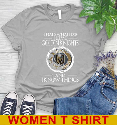Vegas Golden Knights NHL Hockey That's What I Do I Love My Team And I Know Things Game Of Thrones 89