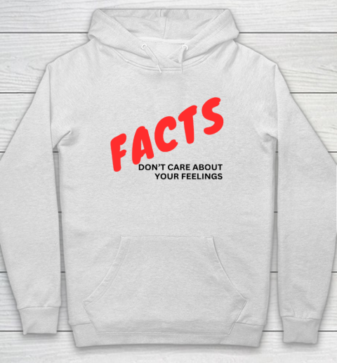 Facts Don't Care About Your Feelings Hoodie