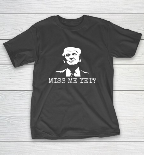 Political Miss Me Yet Donald Trump 45th President Trump T-Shirt
