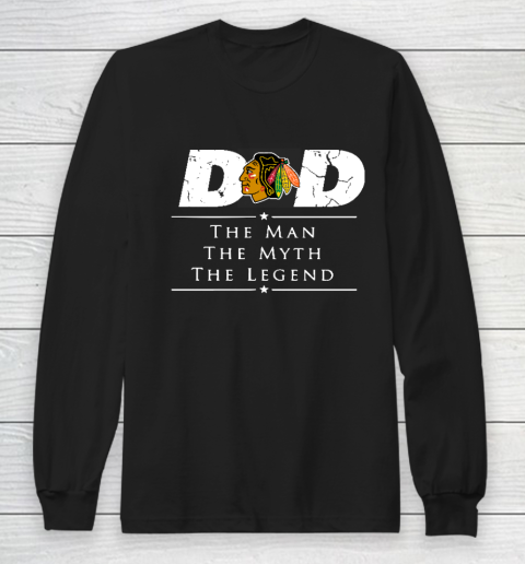 Chicago Blackhawks NHL Ice Hockey Dad The Man The Myth The Legend Long Sleeve T-Shirt