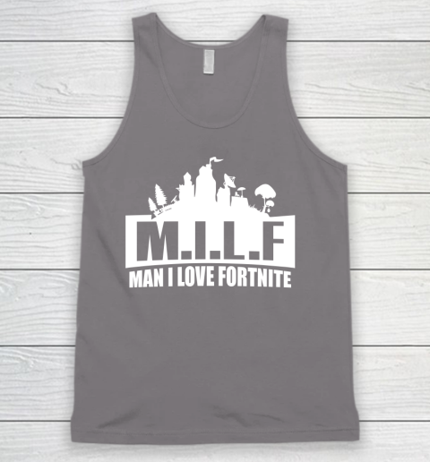 Man I Love Fortnite MILF funny Tank Top 6