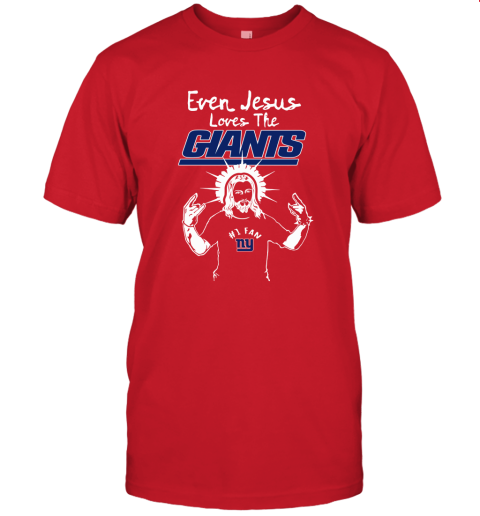 Even Jesus Loves The Giants #1 Fan New York Giants Unisex Jersey Tee