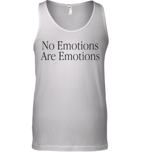 Kawhi Leonard No Emotions Are Emotions Don'T Be Mad Tank Top