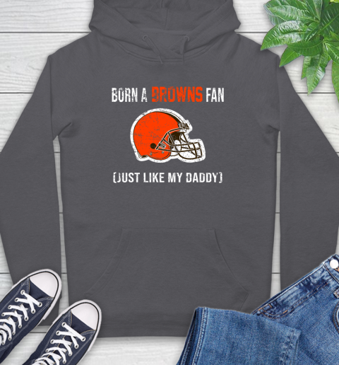 NFL Cleveland Browns Football Loyal Fan Just Like My Daddy Shirt Hoodie 8