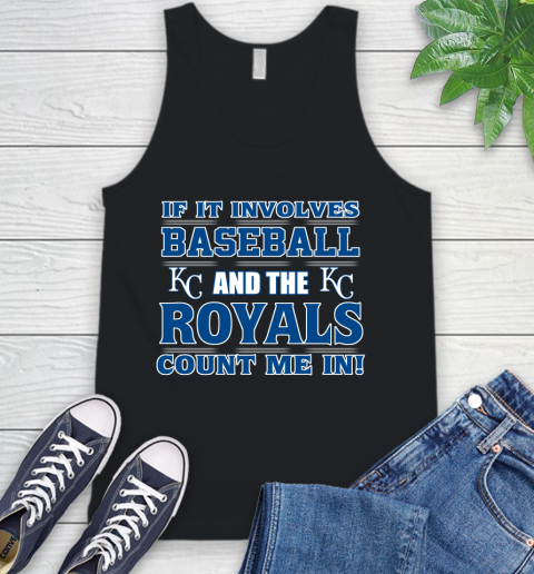 MLB If It Involves Baseball And The Kansas City Royals Count Me In Sports Tank Top 2