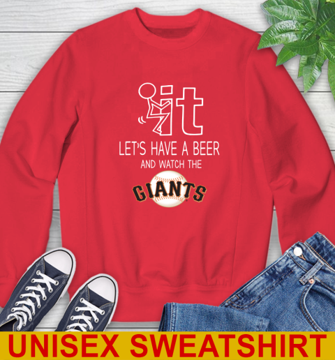 San Francisco Giants Baseball MLB Let's Have A Beer And Watch Your Team Sports Sweatshirt 12