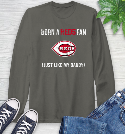 MLB Baseball Cincinnati Reds Loyal Fan Just Like My Daddy Shirt Long Sleeve T-Shirt - Image 11