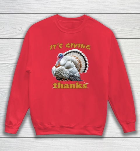 It's Giving Thanks Turkey Thanksgiving Sweatshirt 6