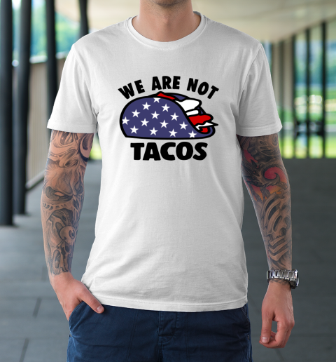 We Are Not Tacos T-Shirt 9