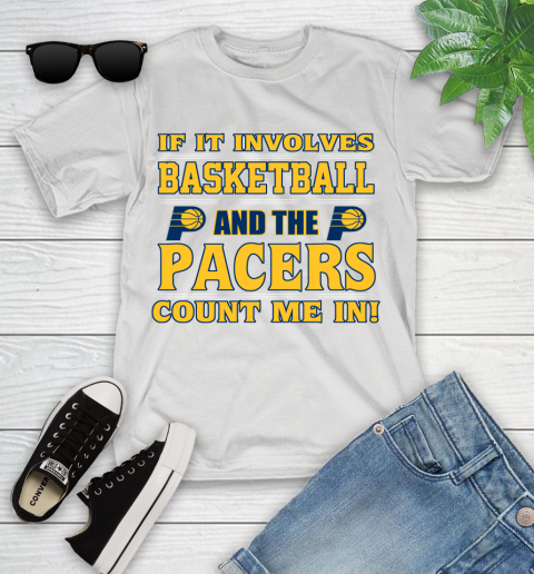 NBA If It Involves Basketball And Indiana Pacers Count Me In Sports Youth T-Shirt