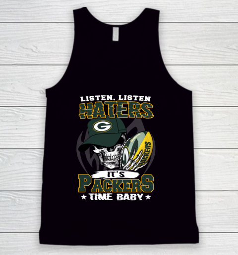 Listen Haters It is PACKERS Time Baby NFL Tank Top