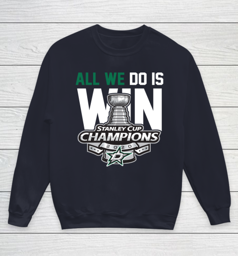 Dallas Stars Stanley Cup Champions All We Do Is Win Youth Sweatshirt 2