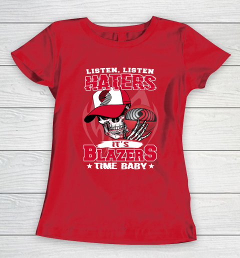 Listen Haters It is BLAZERS Time Baby NBA Women's T-Shirt 9