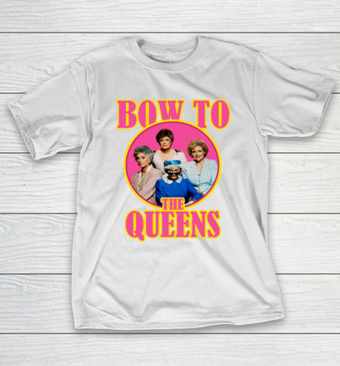 Golden Girls Tshirt Bow To The Queens T-Shirt
