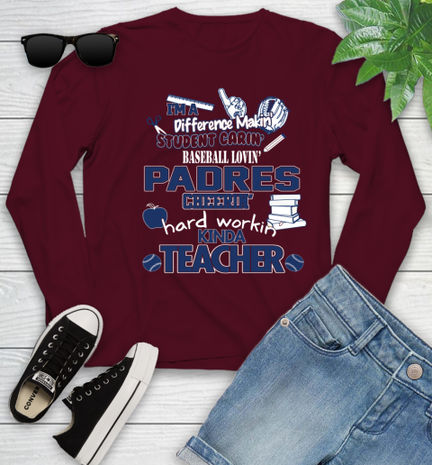 San Diego Padres MLB I'm A Difference Making Student Caring Baseball Loving Kinda Teacher Youth Long Sleeve 6