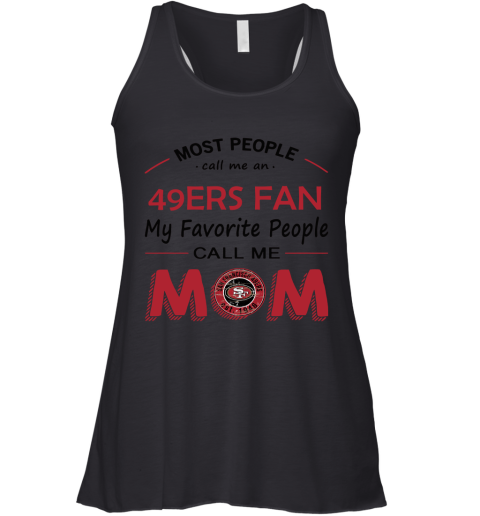 Most People Call Me San Francisco 49ers Fan Football Mom Racerback Tank