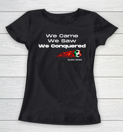 We Came, We Saw, We Conquered  Euro 2020 Italy Champion Women's T-Shirt