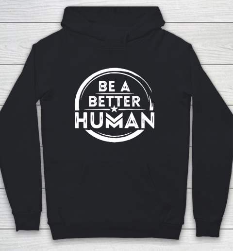 Be A Better Human Shirt Youth Hoodie