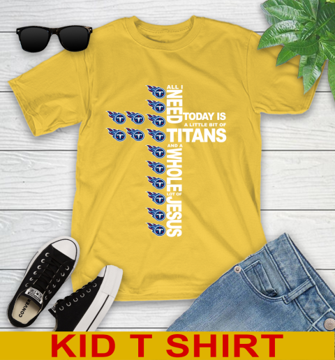 NFL All I Need Today Is A Little Bit Of Tennessee Titans Cross Shirt Youth T-Shirt 9