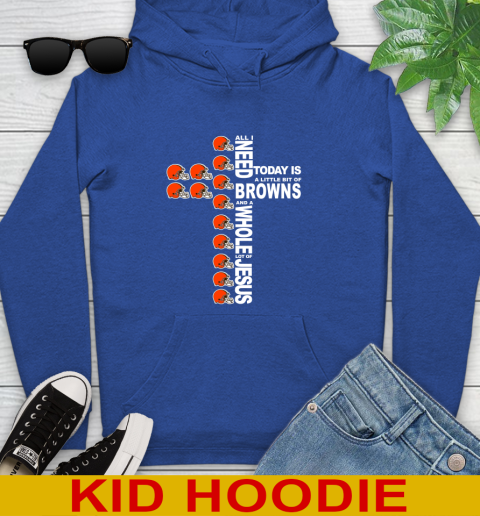 NFL All I Need Today Is A Little Bit Of Cleveland Browns Cross Shirt Youth Hoodie 10